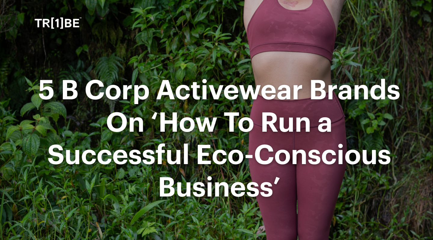5 B Corp Activewear Brands On 'How to Run a Successful Eco